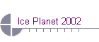 Ice Planet 2002